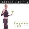 Bettina Devin - Dangerous Type