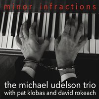 Michael Udelson Trio - Minor Infractions
